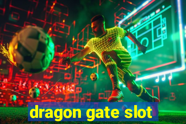 dragon gate slot