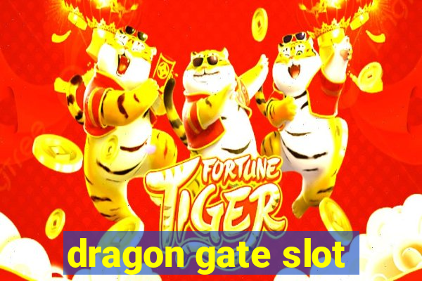 dragon gate slot