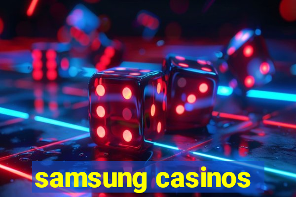 samsung casinos