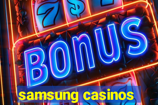 samsung casinos