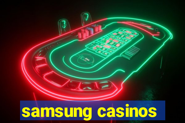 samsung casinos