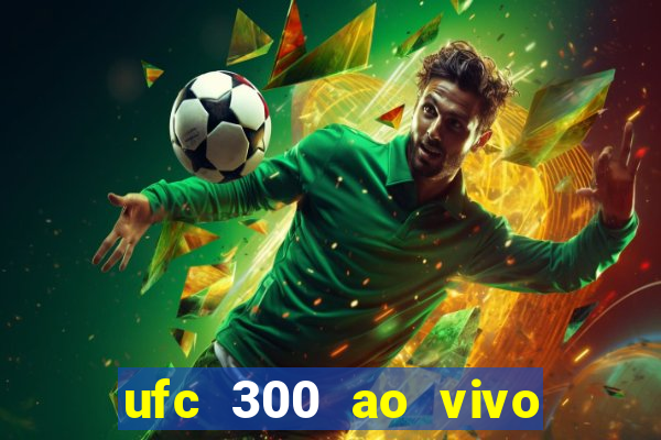 ufc 300 ao vivo online grátis