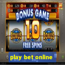 play bet online