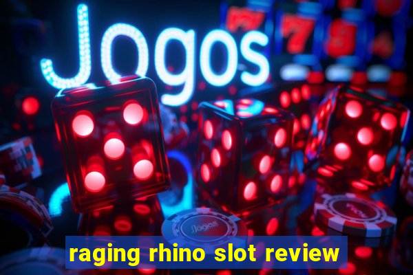 raging rhino slot review