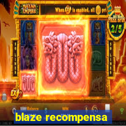 blaze recompensa