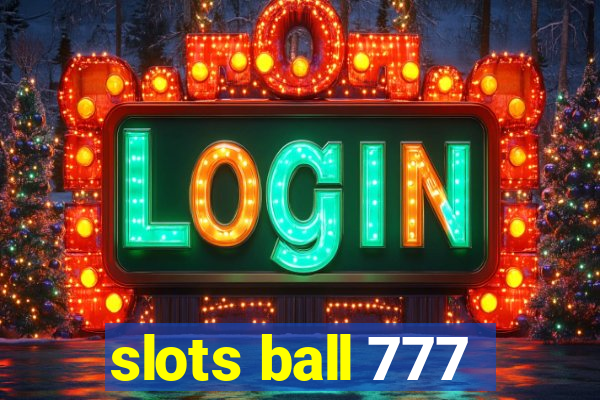 slots ball 777