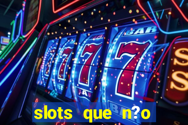 slots que n?o precisa depositar para sacar