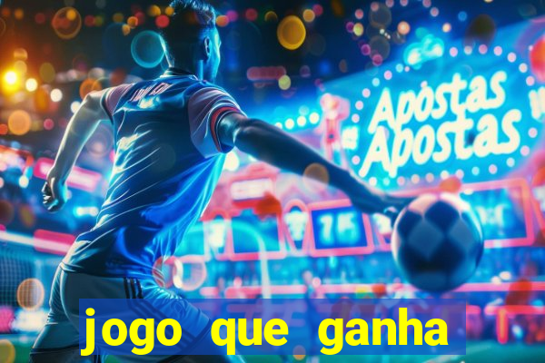 jogo que ganha dinheiro de verdade de gra?a