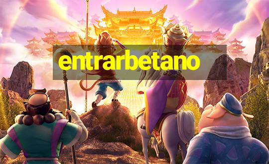 entrarbetano