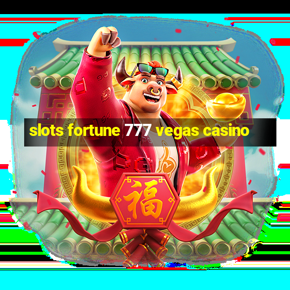 slots fortune 777 vegas casino