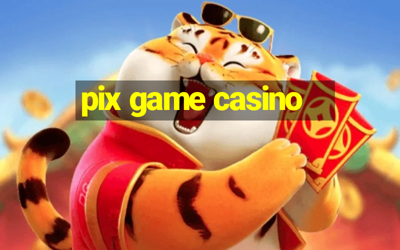 pix game casino