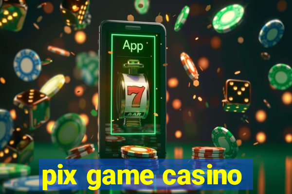 pix game casino