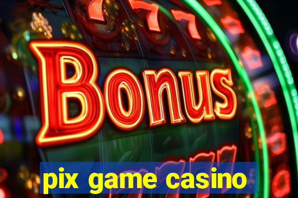 pix game casino