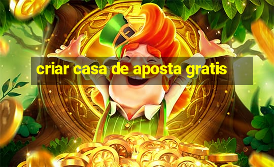 criar casa de aposta gratis