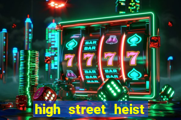 high street heist slot free play