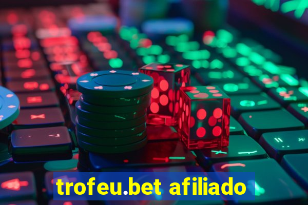 trofeu.bet afiliado