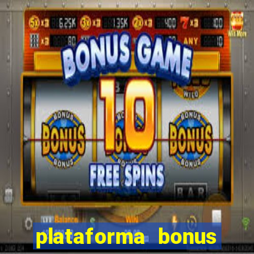 plataforma bonus sem deposito