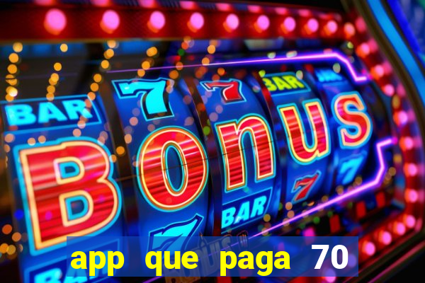 app que paga 70 reais para se cadastrar