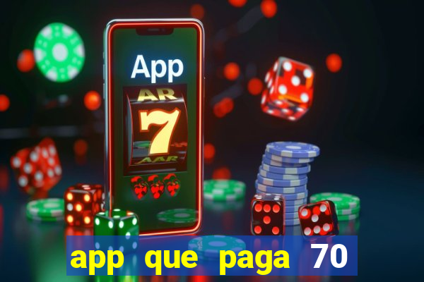 app que paga 70 reais para se cadastrar