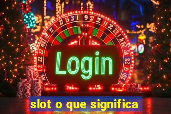 slot o que significa