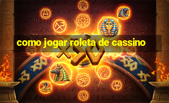 como jogar roleta de cassino