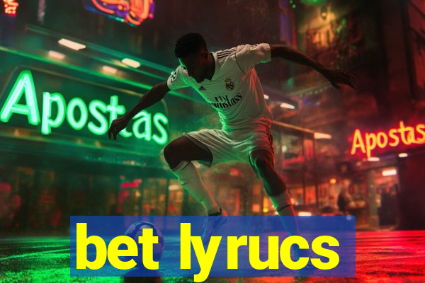 bet lyrucs