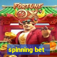 spinning bet