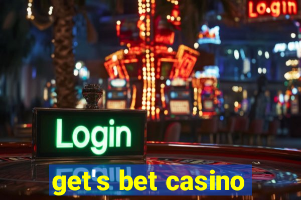 get's bet casino