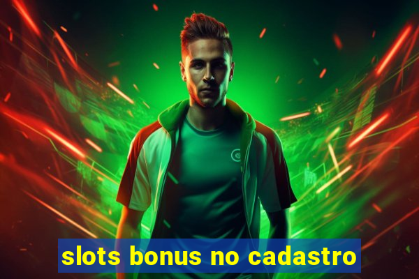 slots bonus no cadastro