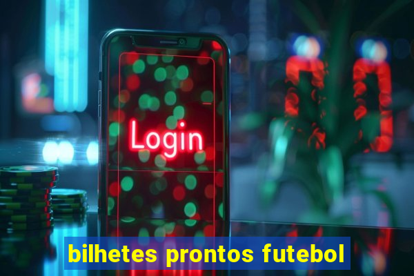 bilhetes prontos futebol