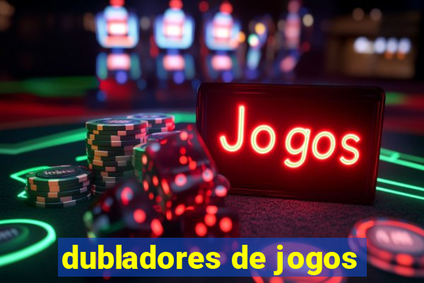 dubladores de jogos