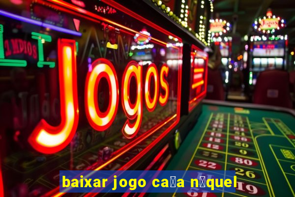 baixar jogo ca莽a n铆quel