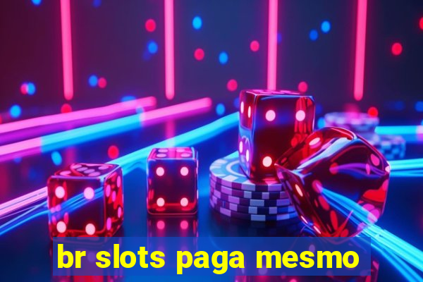 br slots paga mesmo