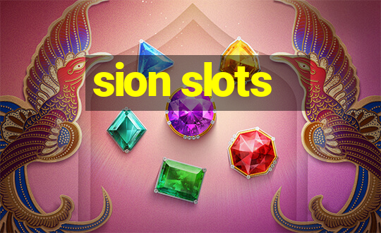 sion slots