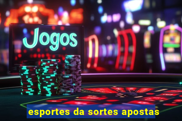 esportes da sortes apostas