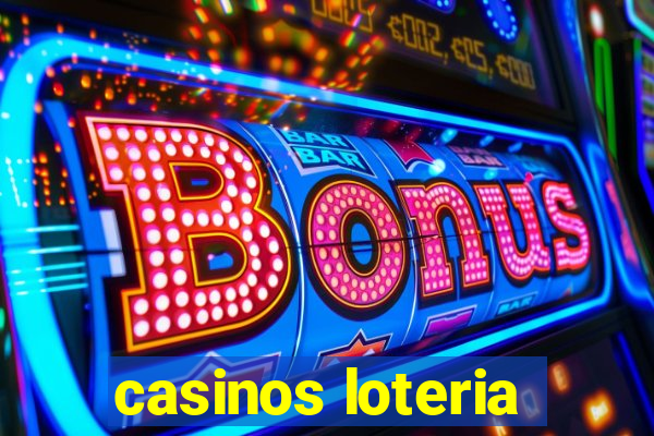 casinos loteria