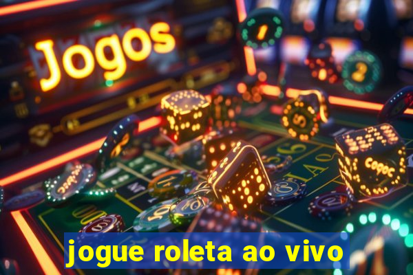 jogue roleta ao vivo