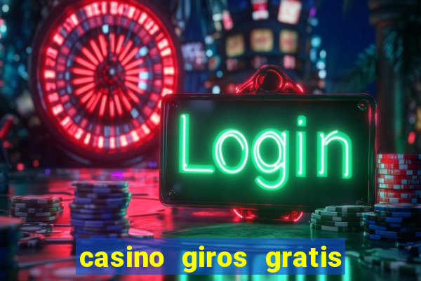 casino giros gratis sin deposito