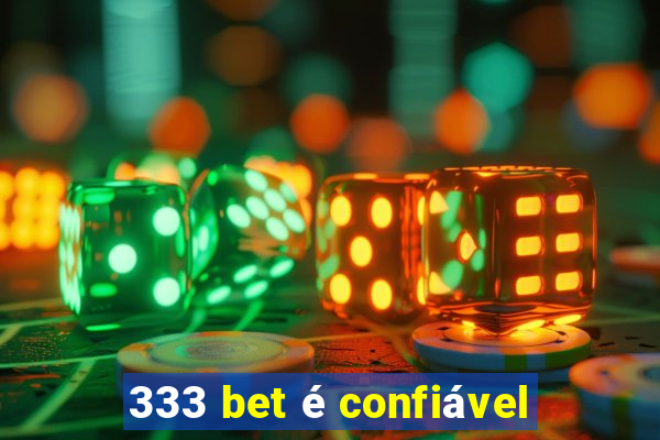 333 bet é confiável