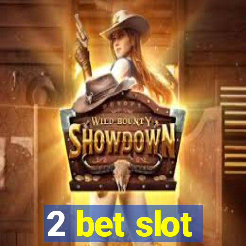 2 bet slot