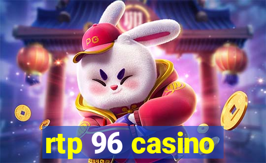 rtp 96 casino