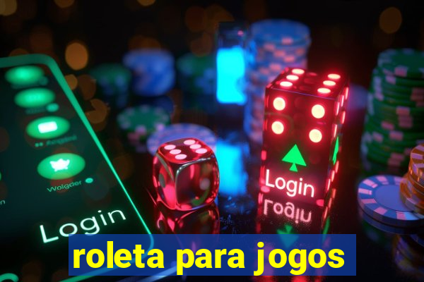 roleta para jogos