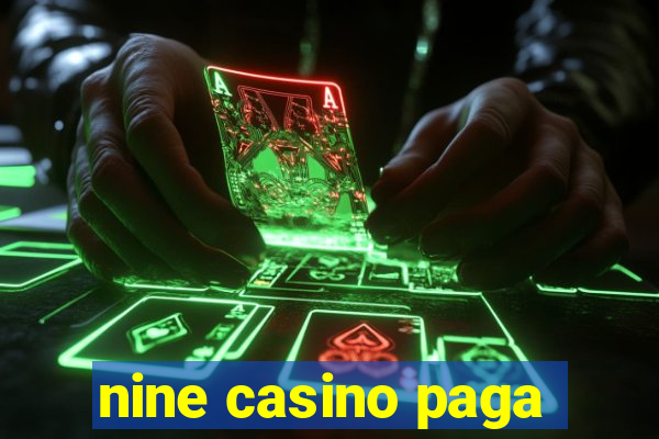 nine casino paga