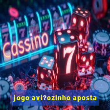 jogo avi?ozinho aposta