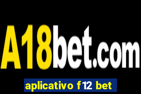 aplicativo f12 bet