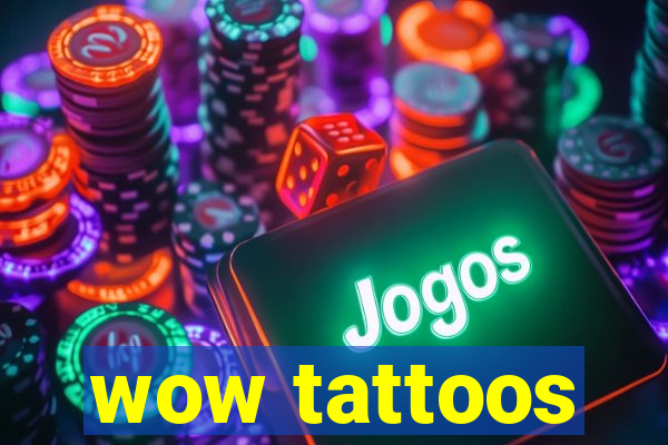 wow tattoos