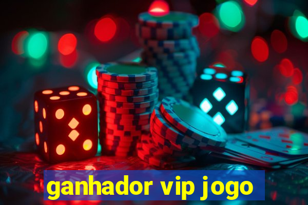 ganhador vip jogo