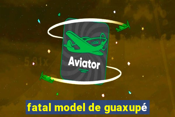 fatal model de guaxupé