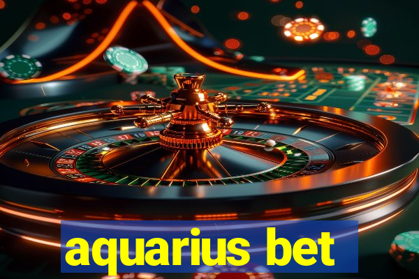 aquarius bet