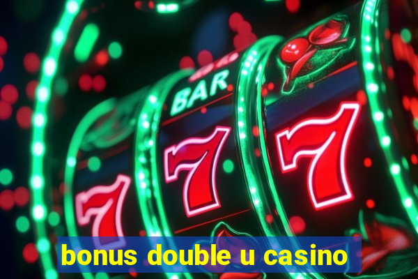 bonus double u casino